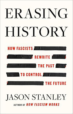 Erasing History - How Fascists Rewrite the Past to Control the Future